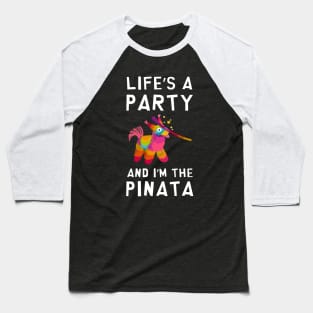 Life's a Party and I'm the Pinata Funny Joke Sarcastic Party Baseball T-Shirt